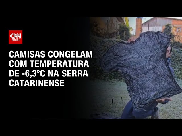 Vídeo mostra camiseta congelada na Serra Catarinense; veja | LIVE CNN