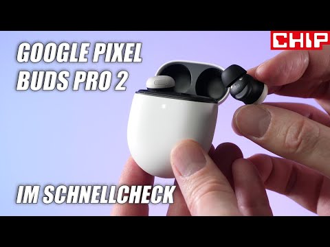 Google Pixel Buds Pro 2 im Schnellcheck | CHIP