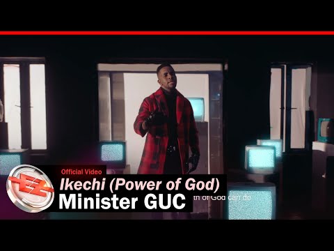 Minister GUC - Ikechi (Power of God) [Official Video]