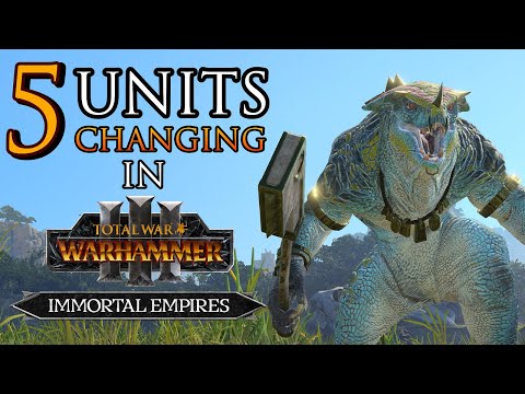 5 Old Units CHANGING in Immortal Empires! - Warhammer 3