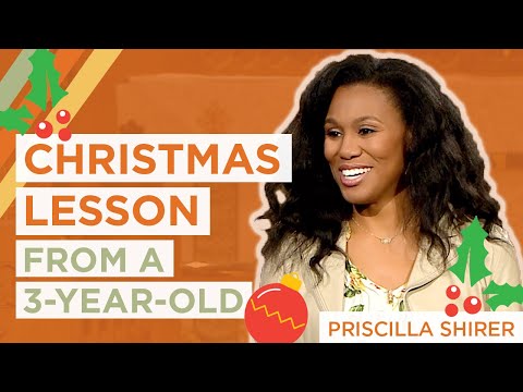 A Christmas Lesson From a Three Year Old | Priscilla Shirer