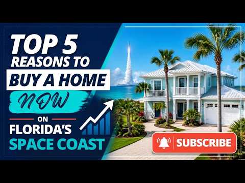 Top 5 Reasons to Buy a Home Now on Florida’s Space Coast