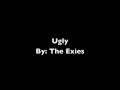 The Exies - Ugly Lyrics 