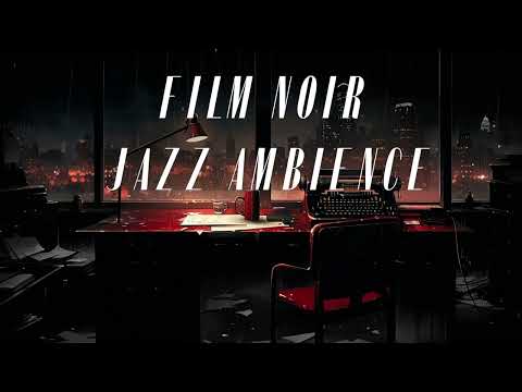 Film Noir Ambient Jazz | Rainy | Dark Jazz to Study or Work To