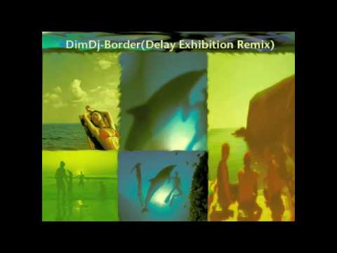 DimDj-Border (Delay Exhibition Rmx)