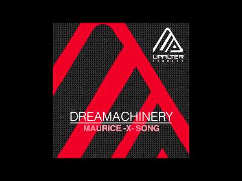 DREAMACHINERY - Maurice X Song (Last Chance Remix by Dimitris Papaspyropoulos)