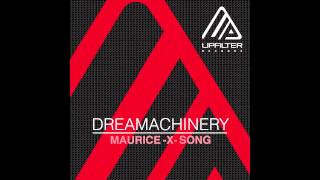 DREAMACHINERY - Maurice X Song (Last Chance Remix by Dimitris Papaspyropoulos)