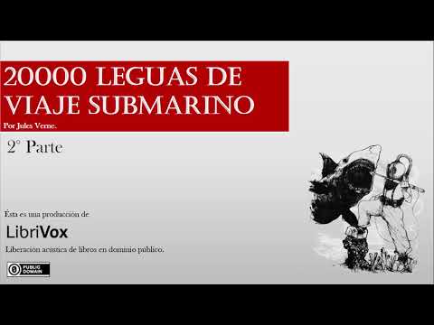 (ESPAÑOL) 20000 Leguas de Viaje Submarino escrito por Jules Verne (2 PARTE) - Audiolibro - LibriVox.