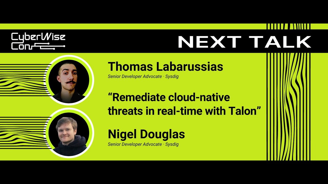 Nigel Douglas, Thomas Labarussias: Remediate Cloud-Native Threats in Real-Time with Talon