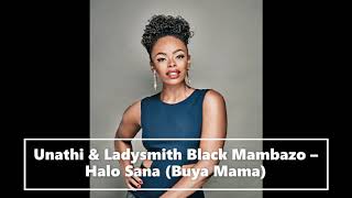 Unathi &amp; Ladysmith Black Mambazo – Halo Sana (Buya Mama) Medium