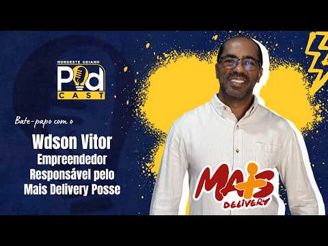 Bate-papo com o Wdson Vitor Empreendedor Responsável pelo Mais Delivery Posse. #182