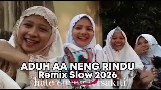Download lagu ADUH AA NENG RINDU REMIX SLOW 2026 mp3
