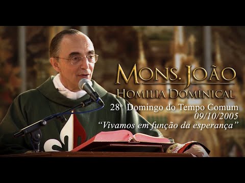 Vivamos em função da esperança - Mons  João Clá - Homilia 28º Domingo do Tempo Comum