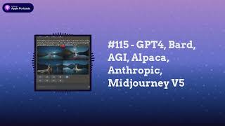 Last Week in AI - #115 - GPT4, Bard, AGI, Alpaca, Anthropic, Midjourney V5