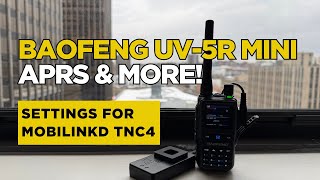 How-To Use the Baofeng UV-5R Mini for APRS and Packet Winlink: Settings for the Mobilinkd TNC4 (New)