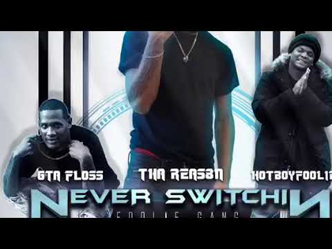 Never Switchin - GTA Floss x HotBoyFoolie x Tha Reas8n