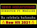 Bad Company 1836 Mzukwane ft. Electric Boys_Ba retelela bafanaba(New 45 Hit 2021) Director