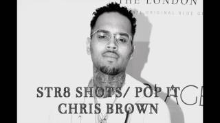 Chris Brown - Str8 Shots / Pop It