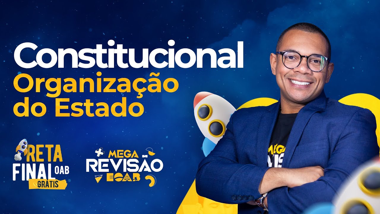 Direito Constitucional - Organização do Estado - Reta Final OAB