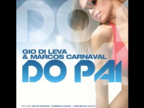 Gio Di Leva & Marcos Carnaval - Do Pai (Gigi De Martino Rmx).wmv