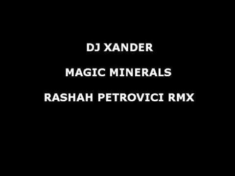 Dj Xander - Magic minerals (Rashah Petrovici Rmx)