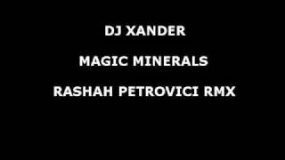 Dj Xander - Magic minerals (Rashah Petrovici Rmx)