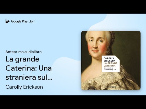 La grande Caterina: Una straniera sul trono… di Carolly Erickson · Anteprima audiolibro