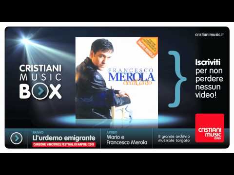 Mario e Francesco Merola - Ll'urdemo emigrante (Canzone vincitrice Festival di Napoli 2001)