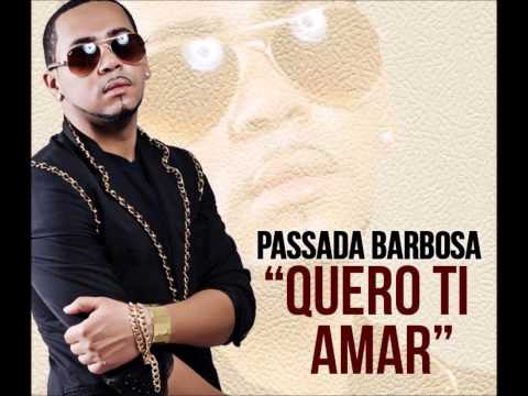 Passada Barbosa - Quero Ti Amar  [2013 ]