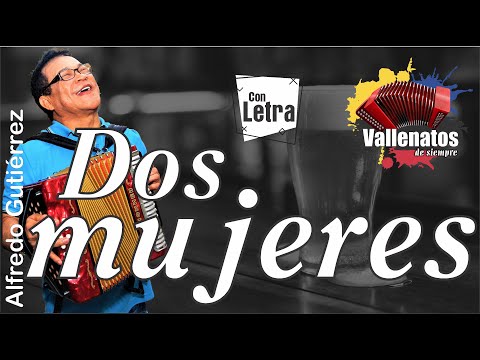Dos Mujeres - Alfredo Gutiérrez - Con Letra (Video Lyric)