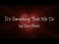 Clint Black - "Love is something that we do"