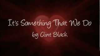 Clint Black - "Love is something that we do"