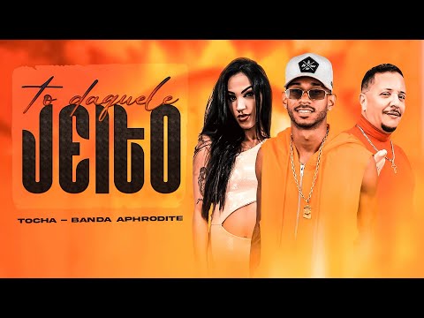 BANDA APHRODITE Feat. MC TOCHA - TÔ DAQUELE JEITO