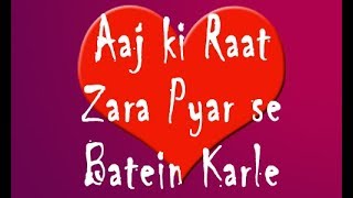 Download lagu Aaj ki raat zara Pyar se baaten karle mp3
