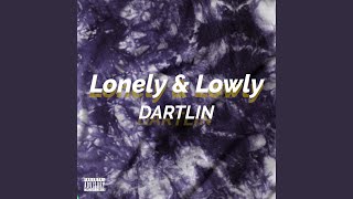 Lonely &amp; Lowly
