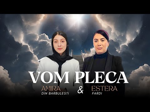 Amira și Estera Fardi - VOM PLECA