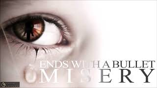 Download lagu Ends With A Bullet  - Misery mp3