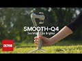 Introducing ZHIYUN Smooth-Q4