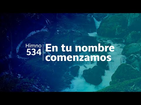 Himno Adventista 534 - En tu nombre comenzamos