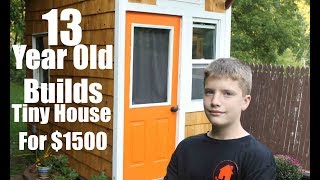 13 year old builds a Tiny House for only $1500!
