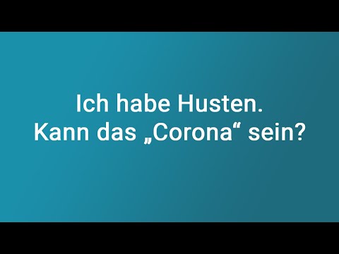 Ich habe Husten. Kann das „Corona“ sein?