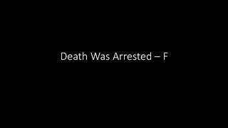 Death Was Arrested - F