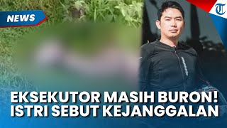 Eksekutor Masih Buron! Istri Kacab Bank BUMN Ungkap Kejanggalan Kematian Suami yang Jadi Misteri