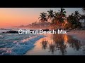 Relaxing Deep House Chill Mix Summer Sunset Vibes Tropical Chillout Lounge Music Playlist