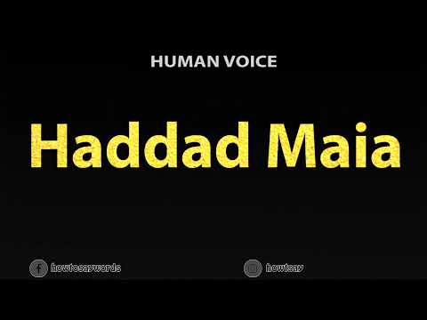 How To Pronounce Haddad Maia