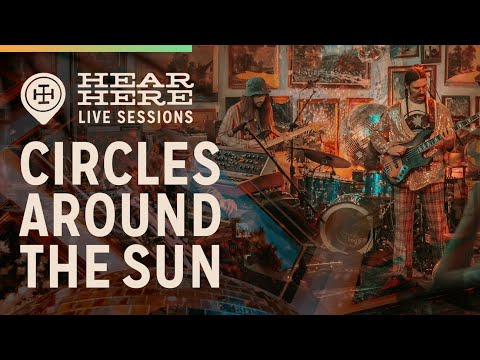 Circles Around The Sun Live at Hear Here Presents
