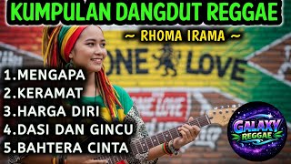 Download lagu KUMPULAN DANGDUT REGGAE RHOMA IRAMA 🌴 MENGAPA, KERAMAT, HARGA DIRI, DASI DAN GINCU, BAHTERA CINTA  mp3