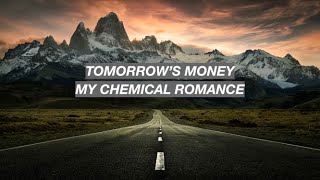 My Chemical Romance - Tomorrow&#39;s Money (Lyrics)