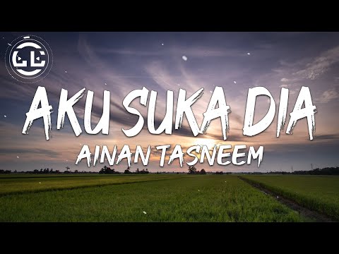 Ainan Tasneem - Aku Suka Dia (Lyrics)