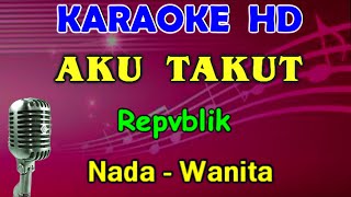 Download lagu AKU TAKUT - Repvblik | KARAOKE Nada Wanita, HD || D#=DO mp3 Download lagu AKU TAKUT - Repvblik | KARAOKE Nada Wanita, HD || D#=DO mp3